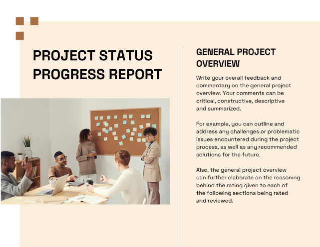 The image features a cover page for a 'Project Status Progress Report' with a section titled 'GENERAL PROJECT OVERVIEW.' It prompts the reader to provide feedback on the project, which can be critical, constructive, descriptive, and summarized. The overview can address challenges, issues encountered, and recommended solutions. Additionally, it can explain the reasoning behind the ratings given in the report. The design includes a photograph of a diverse group of professionals having a discussion around a table, suggesting a collaborative work environment. The color palette is neutral with brown accents.